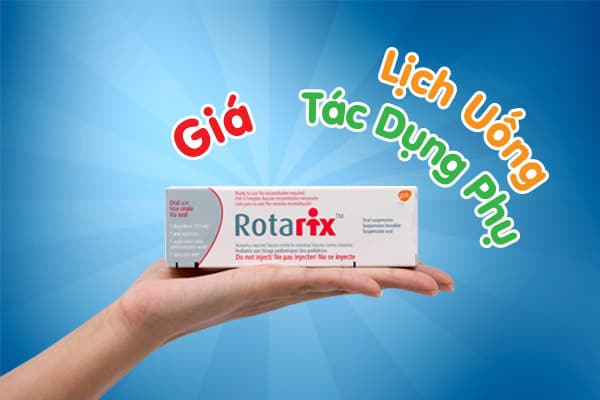 Vắc Xin Rota - Thông Tin Cần Biết Về Giá, Tác Dụng Phụ, Lịch Uống...