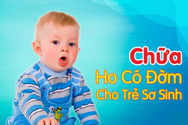 Cách Chữa Ho Có Đờm Cho Trẻ Sơ Sinh Và Những Sai Lầm Thường Gặp Của Mẹ