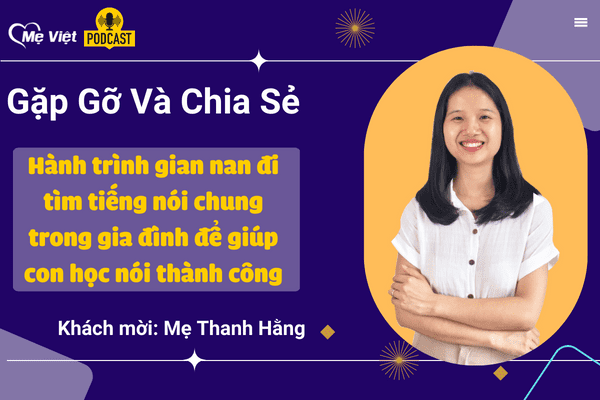 Gặp gỡ và chia sẻ - Hành trình mẹ Hằng tìm lại tiếng nói cho con