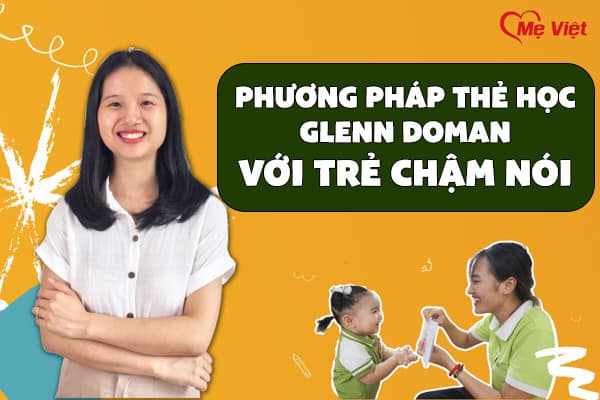 Áp dụng phương pháp Glenn Doman cho trẻ chậm nói hiệu quả