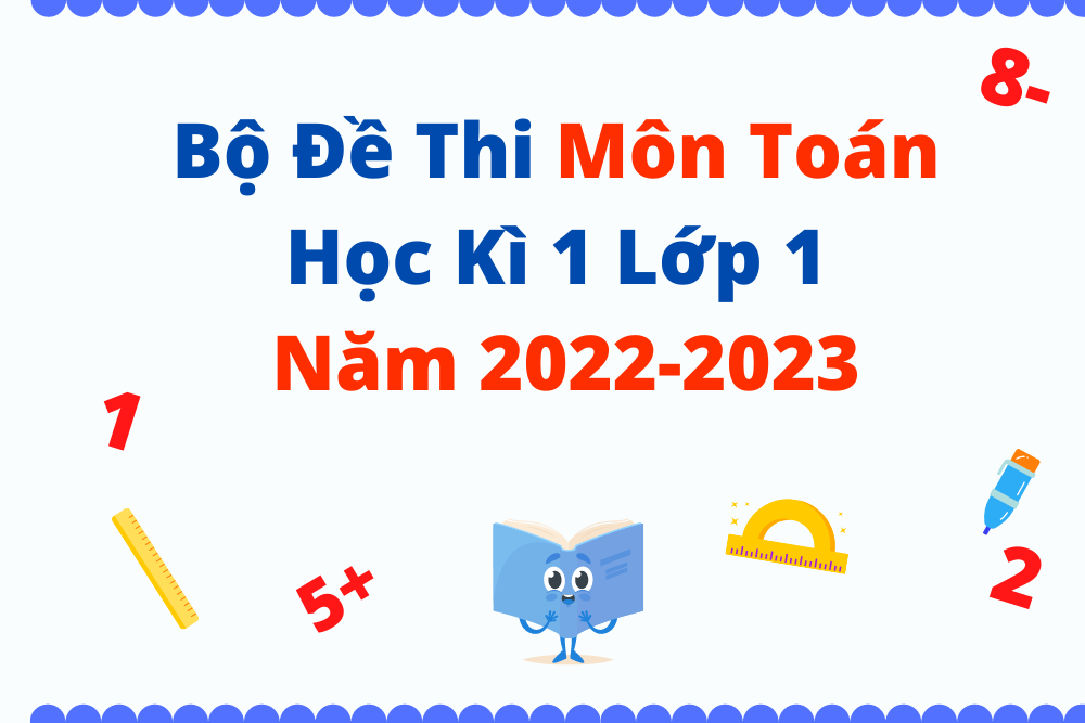 Đề Thi Môn Toán Học Kì 1 Lớp 1 Năm 2022 - 2023 - Bộ Cánh Diều